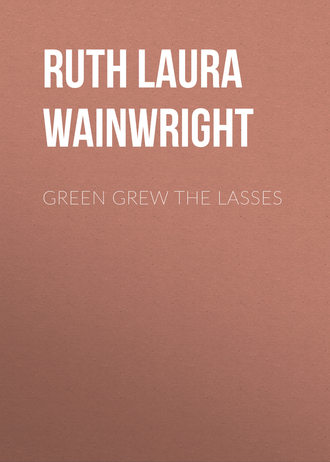Обложка книги «Green Grew the Lasses»