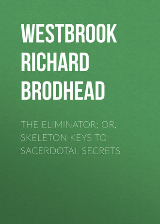 Обложка книги «The Eliminator; or, Skeleton Keys to Sacerdotal Secrets»