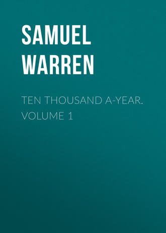 Обложка книги «Ten Thousand a-Year. Volume 1»