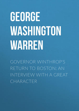 Обложка книги «Governor Winthrop's Return to Boston: An Interview with a Great Character»