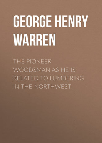 Обложка книги «The Pioneer Woodsman as He Is Related to Lumbering in the Northwest»