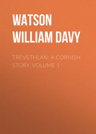 Обложка книги «Trevethlan: A Cornish Story. Volume 1»