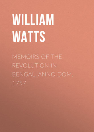 William Watts. Memoirs of the Revolution in Bengal, Anno Dom. 1757