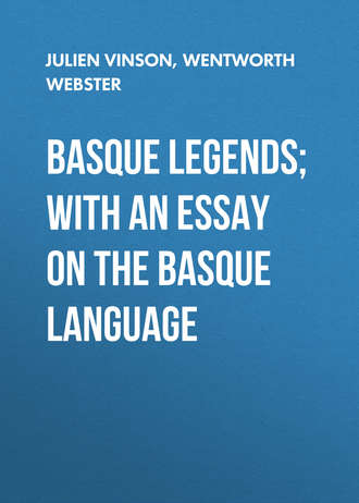 Wentworth Webster. Basque Legends; With an Essay on the Basque Language