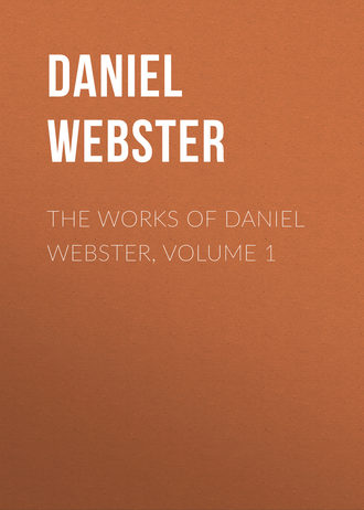 Обложка книги «The Works of Daniel Webster, Volume 1»