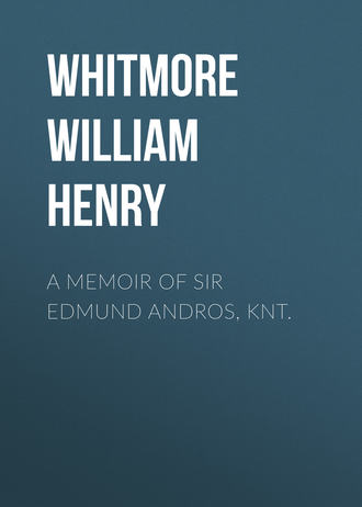 Обложка книги «A Memoir of Sir Edmund Andros, Knt.»