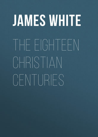 Обложка книги «The Eighteen Christian Centuries»