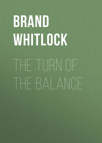 Brand Whitlock. The Turn of the Balance