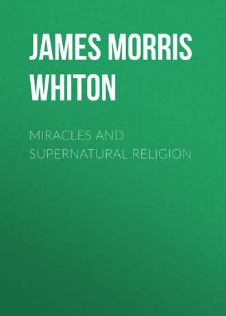 James Morris Whiton. Miracles and Supernatural Religion