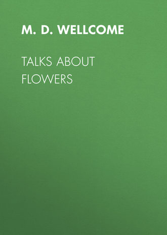 M. D. Wellcome. Talks About Flowers