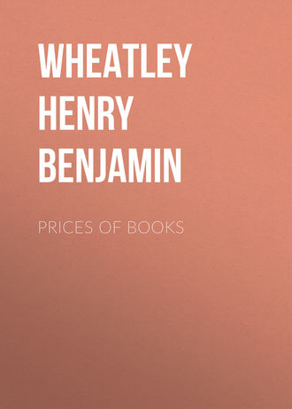 Wheatley Henry Benjamin. Prices of Books