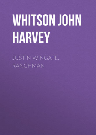 Обложка книги «Justin Wingate, Ranchman»