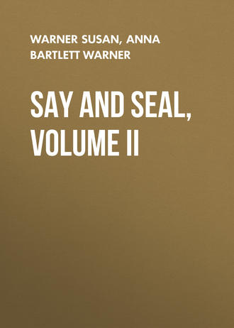 Warner Susan. Say and Seal, Volume II