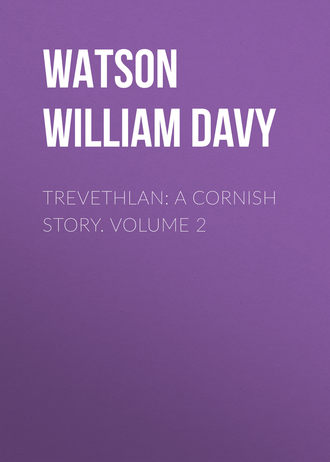 Обложка книги «Trevethlan: A Cornish Story. Volume 2»