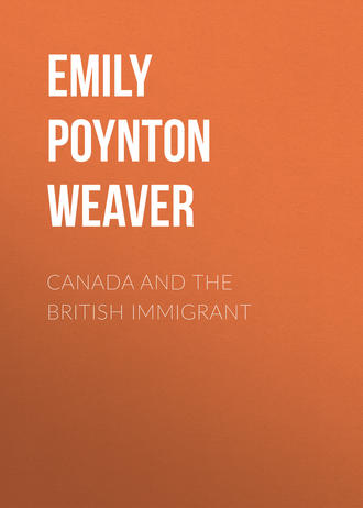 Emily Poynton Weaver. Canada and the British immigrant