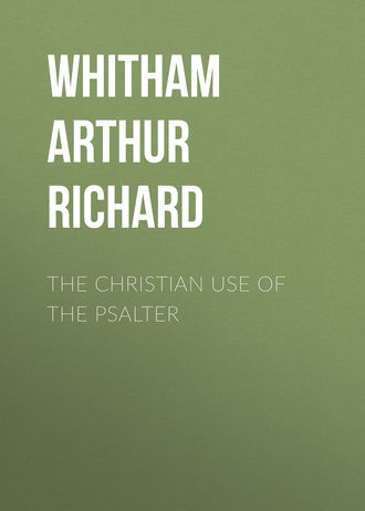 Whitham Arthur Richard. The Christian Use of the Psalter