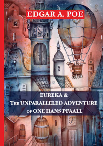 Обложка книги «Eureka & The Unparalleled Adventure of One Hans Pfaall»