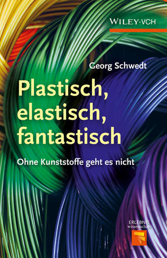 Prof. Schwedt Georg. Plastisch, Elastisch, und Fantastisch. Ohne Kunststoffe Geht es Nicht