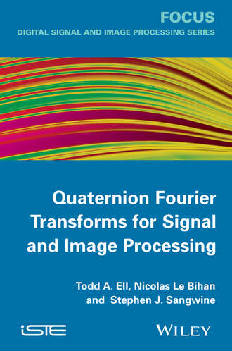 Todd A. Ell. Quaternion Fourier Transforms for Signal and Image Processing