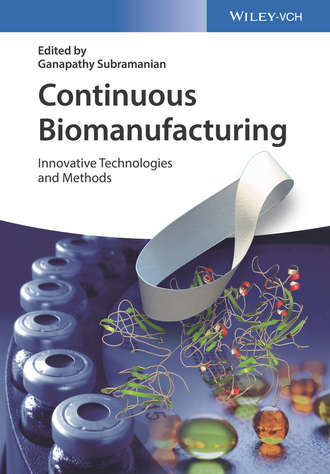 Группа авторов. Continuous Biomanufacturing