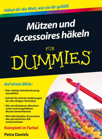 Petra Daniels. M?tzen und Accessoires h?keln f?r Dummies