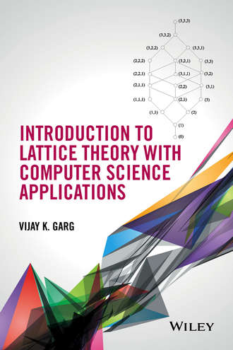 Vijay K. Garg. Introduction to Lattice Theory with Computer Science Applications