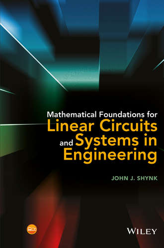 John J. Shynk. Mathematical Foundations for Linear Circuits and Systems in Engineering