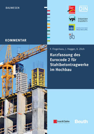 Deutscher Beton- und Bautechnik-Verein e.V.. Kurzfassung des Eurocode 2 f?r Stahlbetontragwerkeim Hochbau – von Frank Fingerloos, Josef Hegger, Konrad Zilch