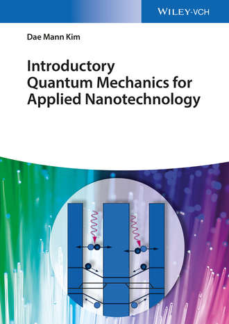 Dae Mann Kim. Introductory Quantum Mechanics for Applied Nanotechnology