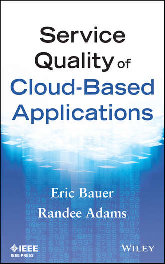 Eric Bauer. Service Quality of Cloud-Based Applications