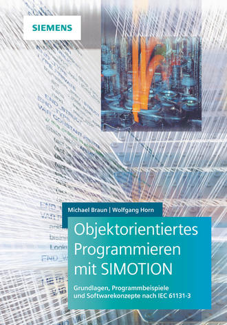 Michael Braun. Objektorientiertes Programmieren mit SIMOTION