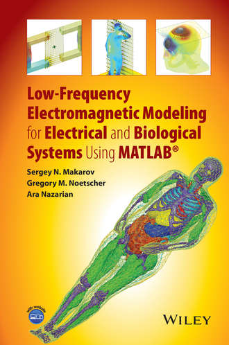 Sergey N. Makarov. Low-Frequency Electromagnetic Modeling for Electrical and Biological Systems Using MATLAB