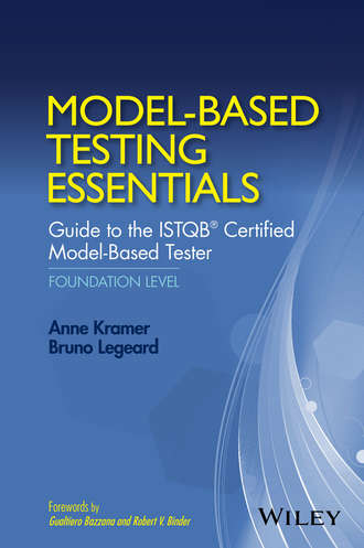 Bruno  Legeard. Model-Based Testing Essentials - Guide to the ISTQB Certified Model-Based Tester