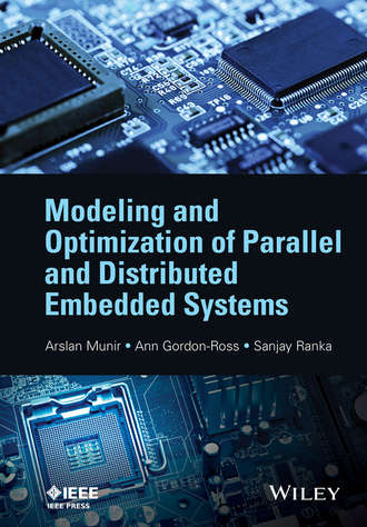 Arslan Munir. Modeling and Optimization of Parallel and Distributed Embedded Systems