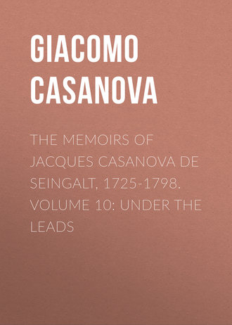 Обложка книги «The Memoirs of Jacques Casanova de Seingalt, 1725-1798. Volume 10: under the Leads»
