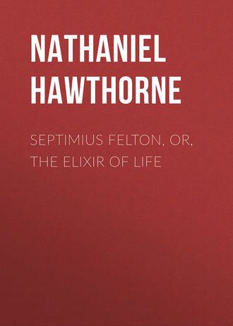 Обложка книги «Septimius Felton, or, the Elixir of Life»