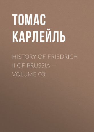 Обложка книги «History of Friedrich II of Prussia — Volume 03»
