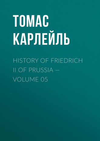 Обложка книги «History of Friedrich II of Prussia — Volume 05»