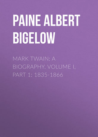 Обложка книги «Mark Twain: A Biography. Volume I, Part 1: 1835-1866»