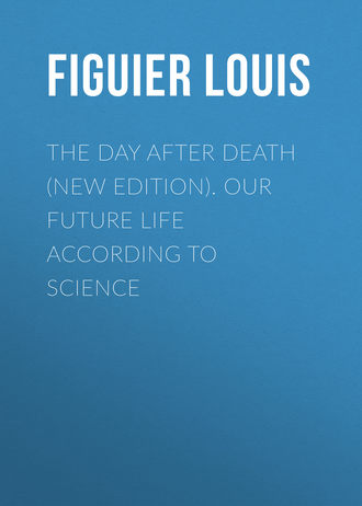 Обложка книги «The Day After Death (New Edition). Our Future Life According to Science»