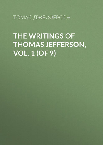 Обложка книги «The Writings of Thomas Jefferson, Vol. 1 (of 9)»