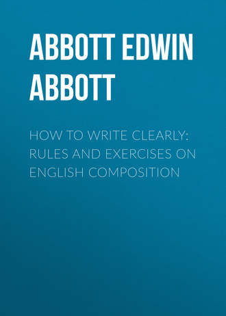 Abbott Edwin Abbott. How to Write Clearly: Rules and Exercises on English Composition