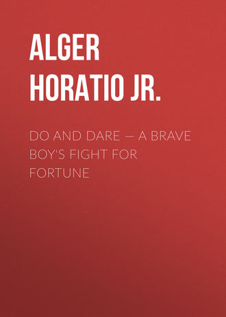 Обложка книги «Do and Dare — a Brave Boy's Fight for Fortune»