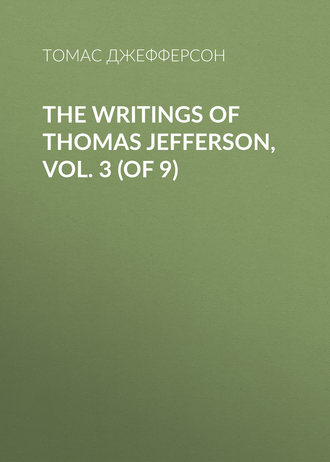 Обложка книги «The Writings of Thomas Jefferson, Vol. 3 (of 9)»