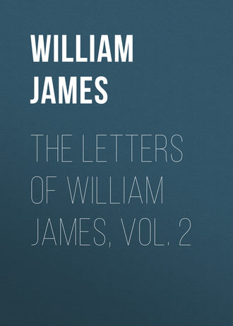 Обложка книги «The Letters of William James, Vol. 2»