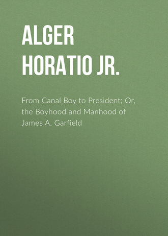 Обложка книги «From Canal Boy to President; Or, the Boyhood and Manhood of James A. Garfield»