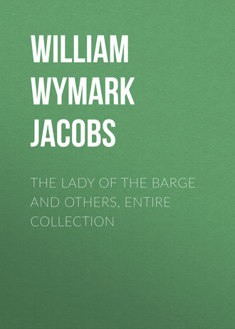 William Wymark Jacobs. The Lady of the Barge and Others, Entire Collection