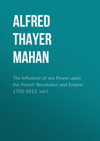 Обложка книги «The Influence of sea Power upon the French Revolution and Empire 1793-1812, vol I»