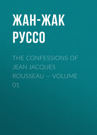 Обложка книги «The Confessions of Jean Jacques Rousseau — Volume 01»
