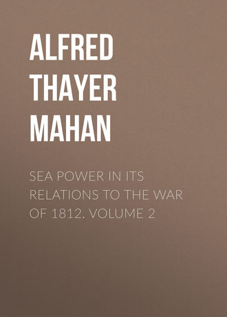 Alfred Thayer Mahan. Sea Power in its Relations to the War of 1812. Volume 2